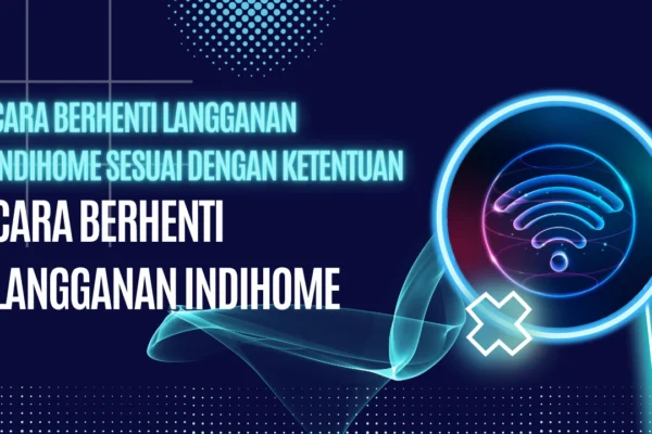 Cara-Berhenti-Langganan-Indihome