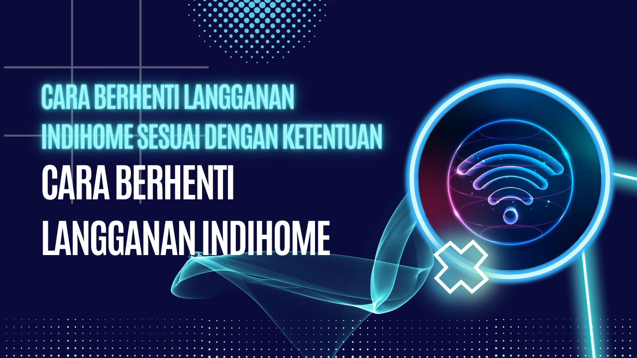 Cara-Berhenti-Langganan-Indihome